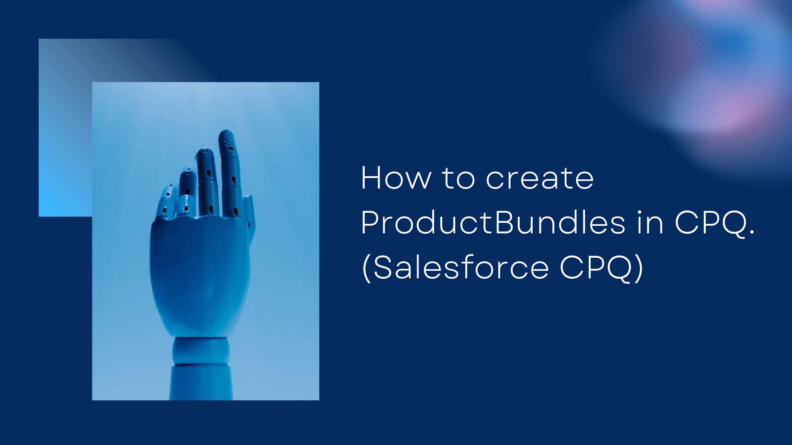 How to create ProductBundles in CPQ. (Salesforce CPQ)