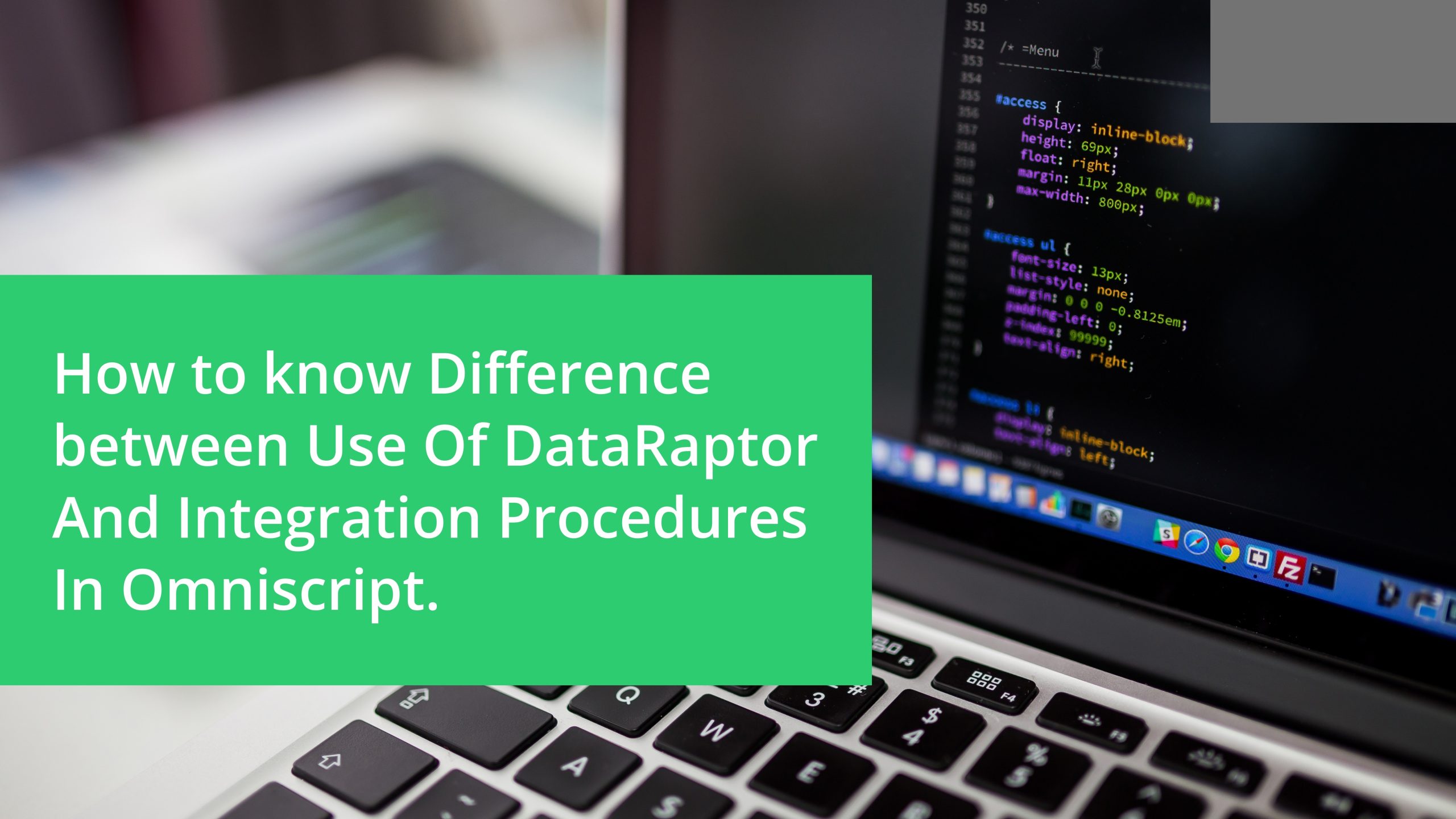 How to know Difference between Use Of DataRaptor And Integration Procedures In Omniscript.