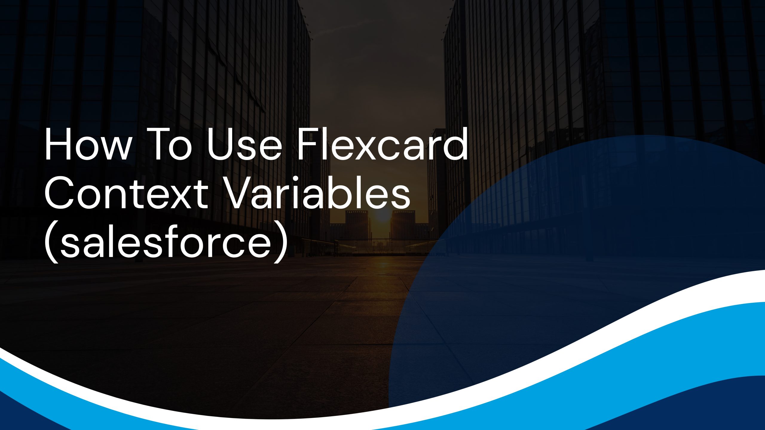 How To Use Flexcard Context Variables(salesforce)