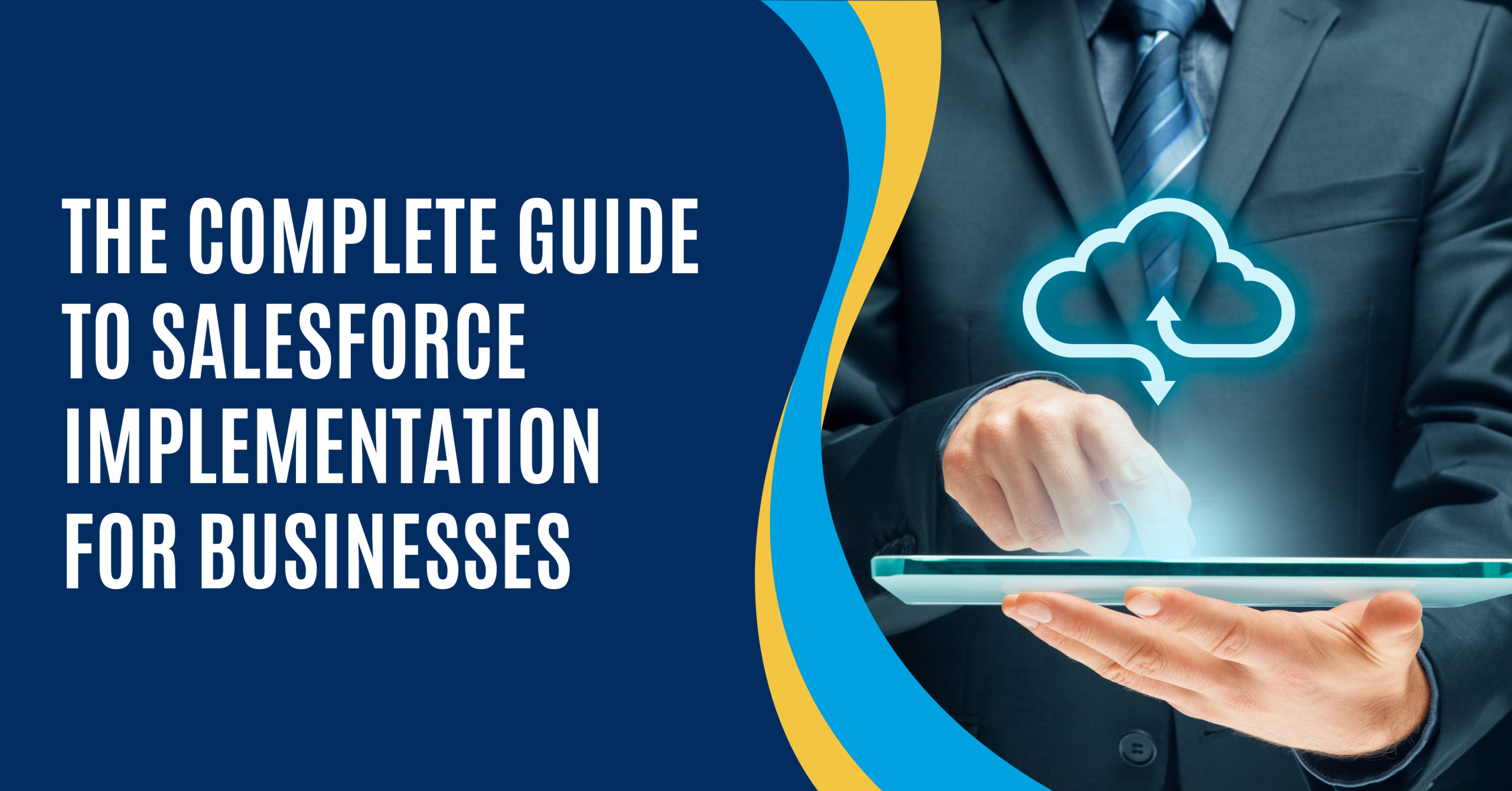 The Complete Guide to Salesforce Implementation for Businesses